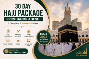 30 Day Hajj Package Price Bangladesh with Kaaba, Makkah, hotel, visa, flights, and complete Hajj travel services